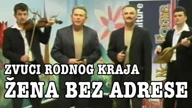 Zvuci rodnog Kraja - Žena bez adrese (Tekst + Video)